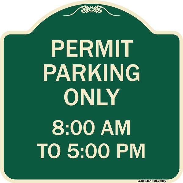 Signmission Permit Parking 8-00 Am to 5-00 Pm Heavy-Gauge Aluminum Architectural Sign, 18" x 18", G-1818-23322 A-DES-G-1818-23322 - main
